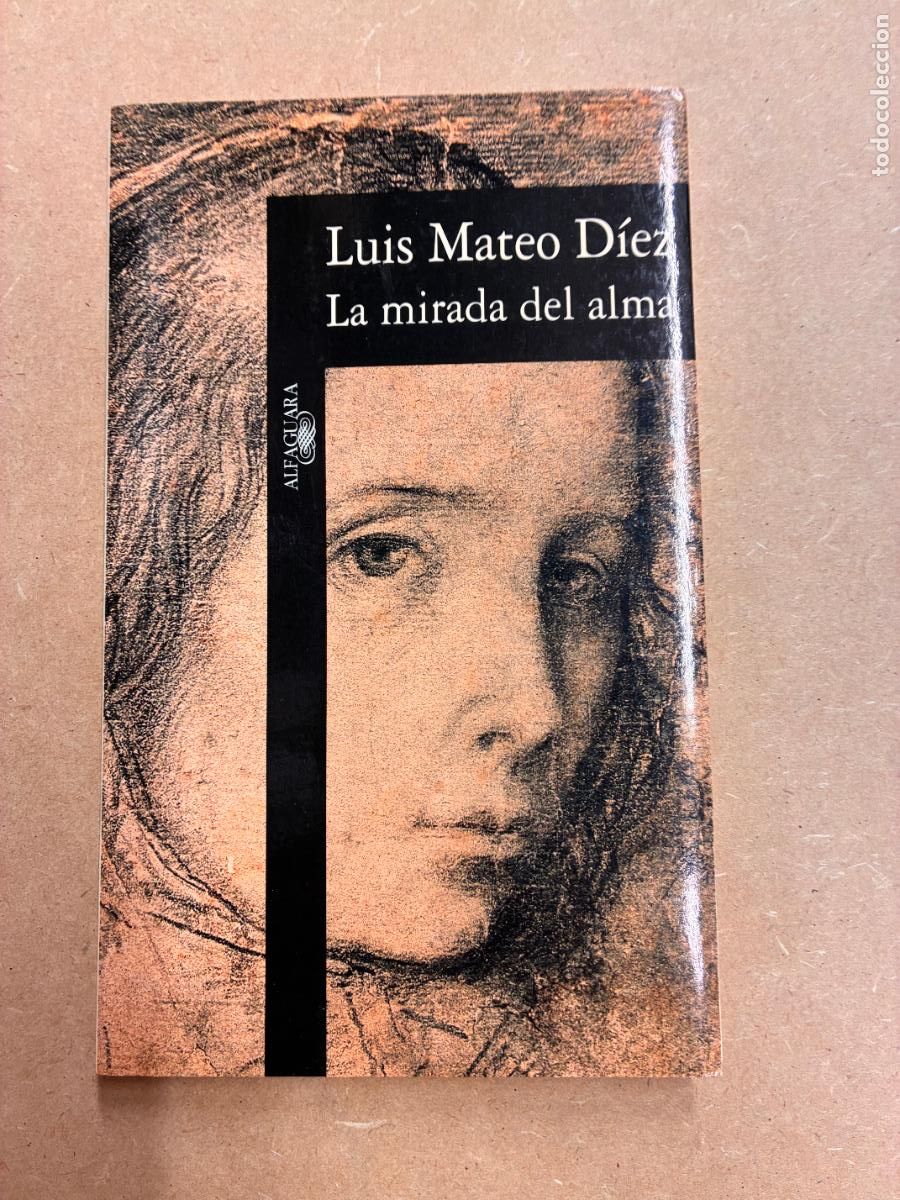 Libros: LA MIRADA DEL ALMA. (DEDICADO POR EL AUTOR A MANUEL LONGARES). - LUIS MATEO D&Iacute;EZ.