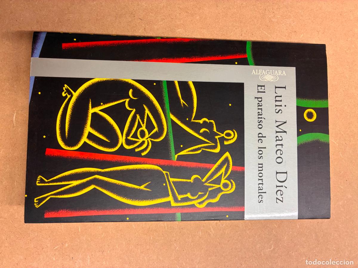 Libros: EL PARA&Iacute;SO DE LOS MORTALES. (DEDICADO POR EL AUTOR A MANUEL LONGARES). - LUIS MATEO D&Iacute;EZ.