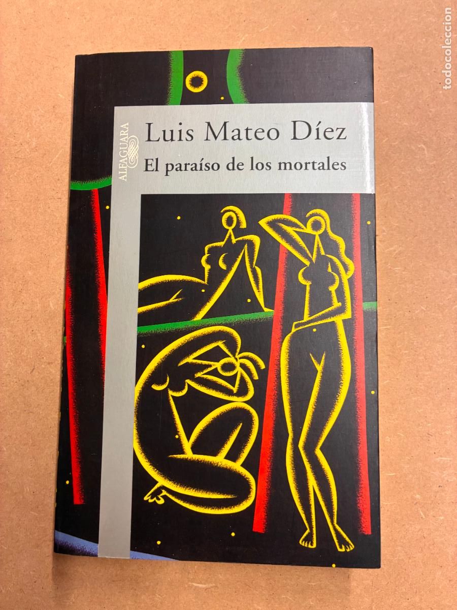 Libros: EL PARA&Iacute;SO DE LOS MORTALES. (DEDICADO POR EL AUTOR A MANUEL LONGARES). - LUIS MATEO D&Iacute;EZ.
