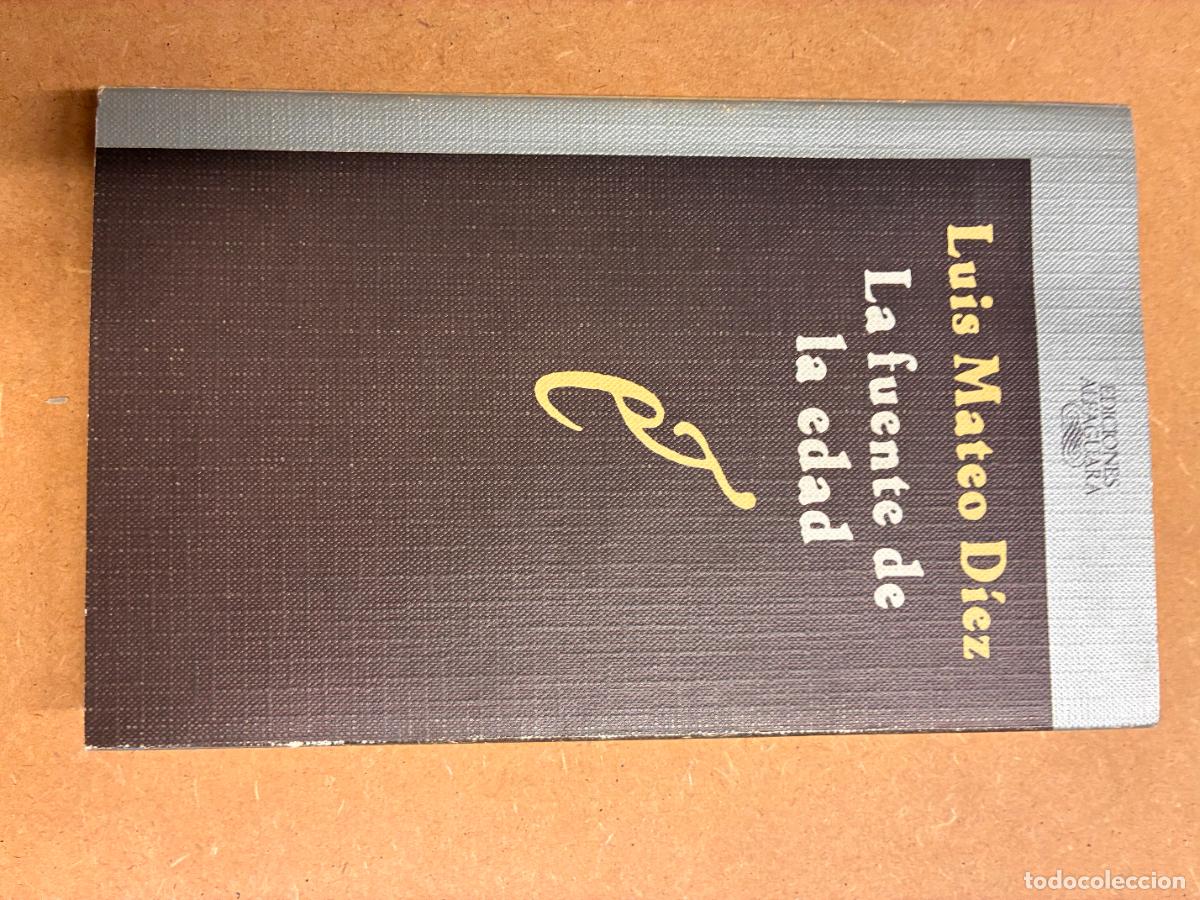 Libros: LA FUENTE DE LA EDAD. 1&ordf; EDC. (DEDICADO POR EL AUTOR A MANUEL LONGARES). - LUIS MATEO D&Iacute;EZ.