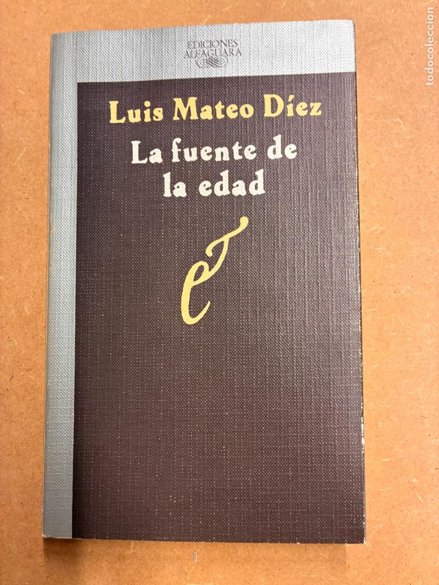 Libros: LA FUENTE DE LA EDAD. 1&ordf; EDC. (DEDICADO POR EL AUTOR A MANUEL LONGARES). - LUIS MATEO D&Iacute;EZ.