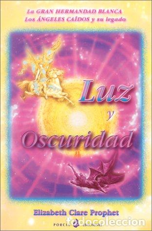 Libros: Luz y Oscuridad: La Gran Hermandad Blanca los Angeles Caidos y su Legado