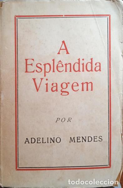 Libros: MENDES. (Adelino) - A ESPL&Ecirc;NDIDA VIAGEM.