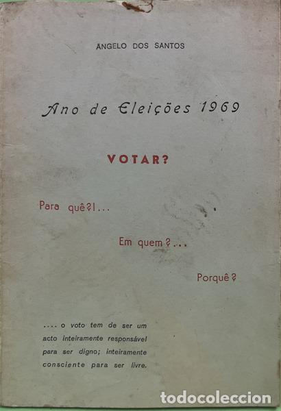 Libros: SANTOS. (&Acirc;ngelo dos) - ANO DE ELEI&Ccedil;&Otilde;ES 1969: VOTAR? PARA QU&Ecirc;?!... EM QUEM?... PORQU&Ecirc;?