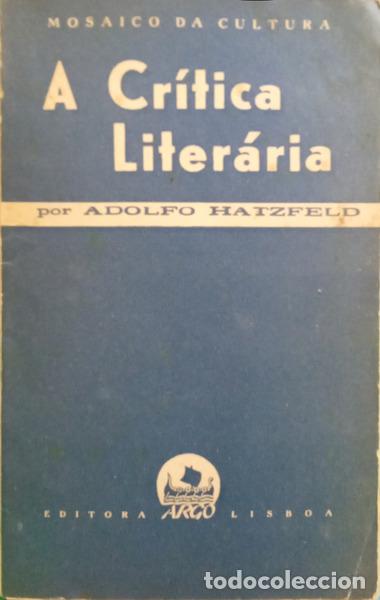 Libros: HATZFELD. (Adolfo) - A CR&Iacute;TICA LITER&Aacute;RIA: SUA NATUREZA E SUAS MODALIDADES.
