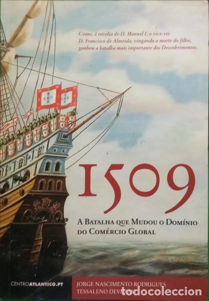 Libros: NASCIMENTO RODRIGUES. (Jorge) e Tessaleno Devezas. - 1509: A BATALHA QUE MUDOU O DOM&Iacute;NIO DO COM&Eacute;RCIO