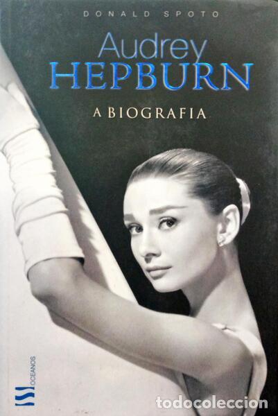 Libros: SPOTO. (Donald) - AUDREY HEPBURN: A BIOGRAFIA.