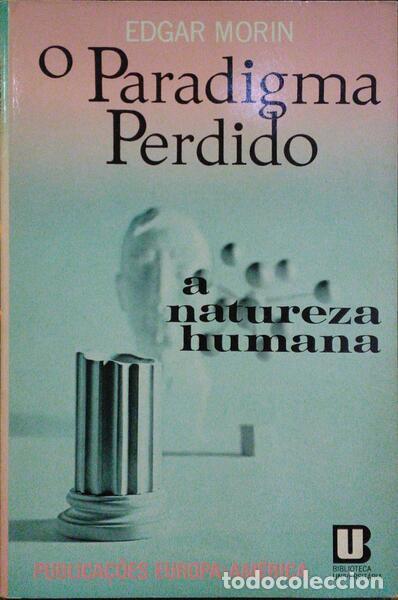 Libros: MORIN. (Edgar) - O PARADIGMA PERDIDO: A NATUREZA HUMANA. [3.&ordf; EDI&Ccedil;&Atilde;O]
