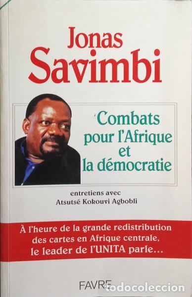 Livres: SAVIMBI. (Jonas Malheiro) e Atsuts&eacute; Kokouvi Agbobli. - COMBATS POUR L&#39;AFRIQUE ET LA D&Eacute;MOCRATIE.