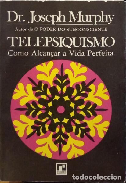 Libros: MURPHY. (Joseph) - TELEPSIQUISMO: COMO ALCAN&Ccedil;AR A VIDA PERFEITA. [10.&ordf; EDI&Ccedil;&Atilde;O]