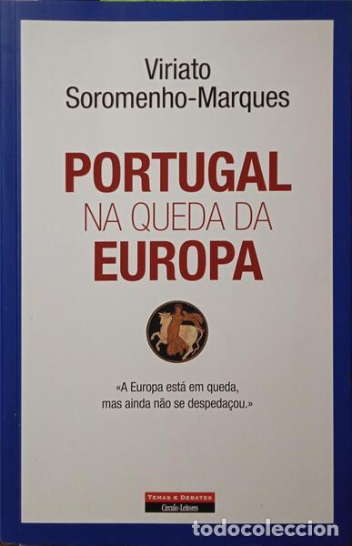 Libros: SOROMENHO-MARQUES. (Viriato) - PORTUGAL NA QUEDA DA EUROPA. [1.&ordf; EDI&Ccedil;&Atilde;O]