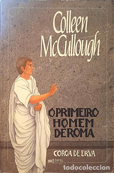 Libros: MCCULLOUGH. (Colleen) - COROA DE ERVA: O PRIMEIRO HOMEM DE ROMA II.