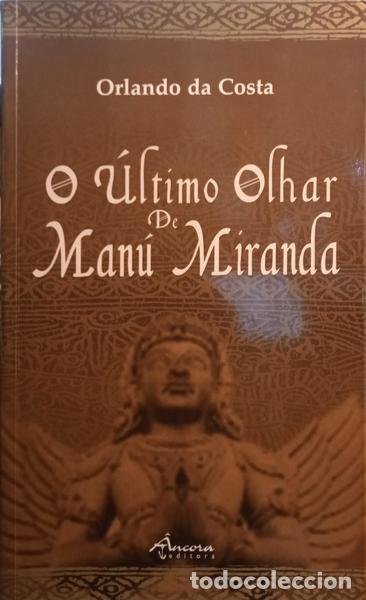 Libros: COSTA. (Orlando da) - O &Uacute;LTIMO OLHAR DE MAN&Uacute; MIRANDA. [1.&ordf; EDI&Ccedil;&Atilde;O]