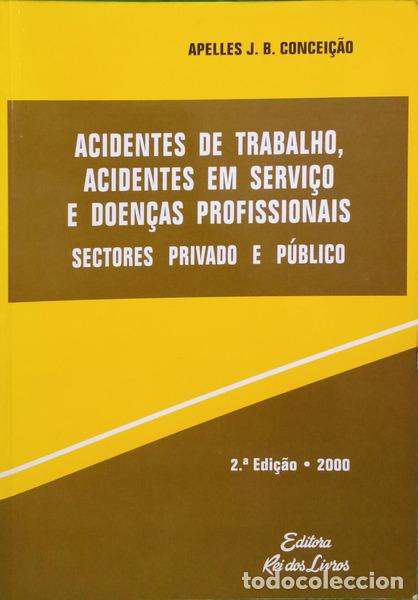 Libros: CONCEI&Ccedil;&Atilde;O. (Apelles J. B.) - ACIDENTES DE TRABALHO, ACIDENTES EM SERVI&Ccedil;O E DOEN&Ccedil;AS PROFISSIONAIS. [2