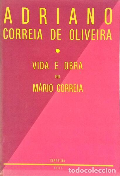 Libros: CORREIA. (M&aacute;rio) - ADRIANO CORREIA DE OLIVEIRA, VIDA E OBRA. - Foto 1