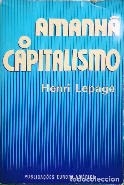 Libros: LEPAGE. (Henri) - AMANH&Atilde;, O CAPITALISMO.