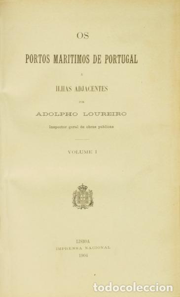 Libros: LOUREIRO. (Adolfo Ferreira de) - OS PORTOS MARITIMOS DE PORTUGAL E ILHAS ADJACENTES. [CONJUNTO PARCI