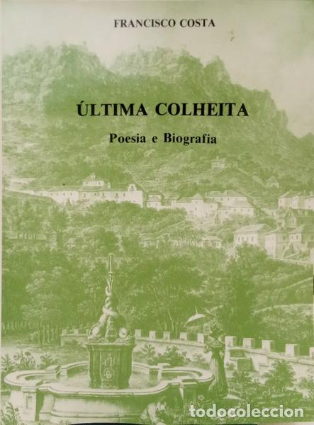 B&uuml;cher: COSTA. (Francisco) - &Uacute;LTIMA COLHEITA: POESIA E BIOGRAFIA.