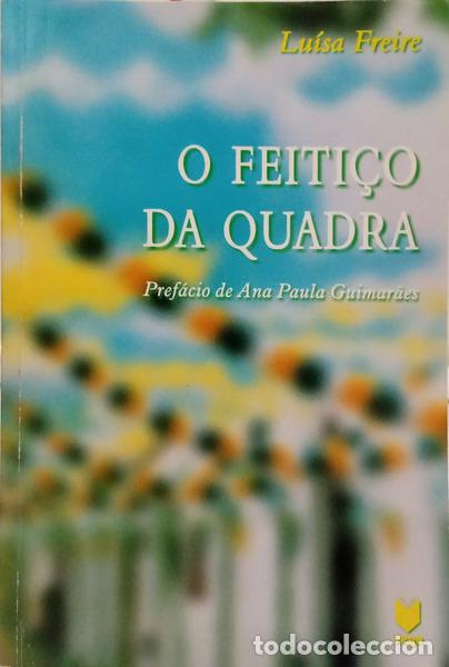 Libros: FREIRE. (Lu&iacute;sa) - O FEITI&Ccedil;O DA QUADRA.
