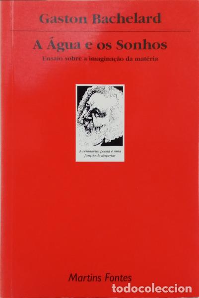 Libros: BACHELARD. (Gaston) - A &Aacute;GUA E OS SONHOS. [2.&ordf; REIMPRESS&Atilde;O]