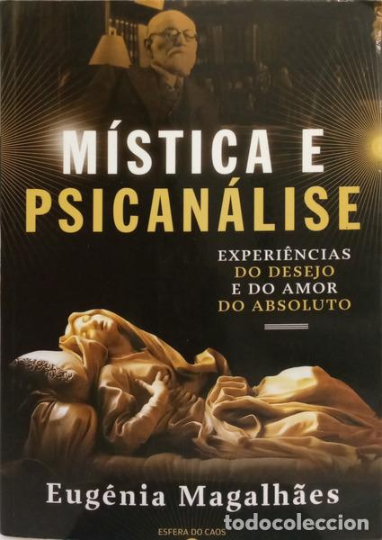 Libros: MAGALH&Atilde;ES. (Eug&ecirc;nia) - M&Iacute;STICA E PSICAN&Aacute;LISE. EXPERI&Ecirc;NCIAS DO DESEJO E DO AMOR DO ABSOLUTO.