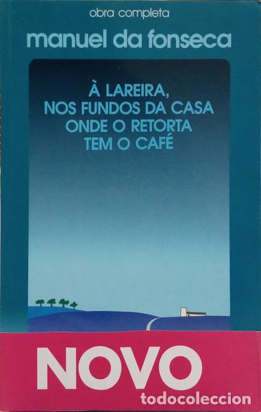 books: FONSECA. (Manuel da) - &Agrave; LAREIRA, NOS FUNDOS DA CASA ONDE O RETORTA TEM O CAF&Eacute;.