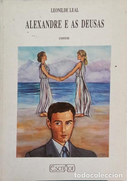 Libri di seconda mano: LEAL. (Leonilde) - ALEXANDRE E AS DEUSAS.