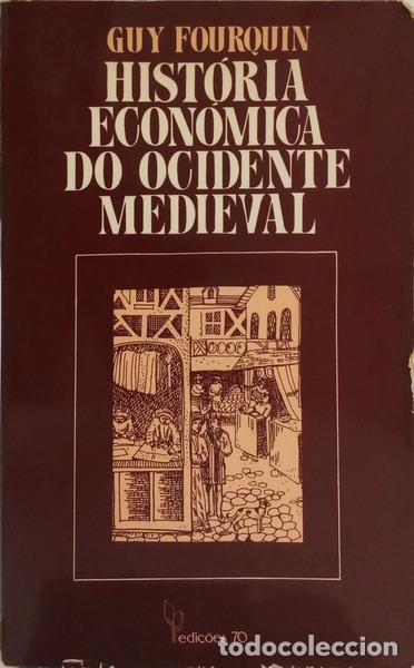 Libros: FOURQUIN. (Guy) - HIST&Oacute;RIA ECON&Oacute;MICA DO OCIDENTE MEDIEVAL. [ED. 1981]