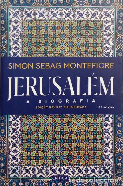 Libros: MONTEFIORE. (Simon Sebag) - JERUSAL&Eacute;M, A BIOGRAFIA. [3.&ordf; EDI&Ccedil;&Atilde;O]