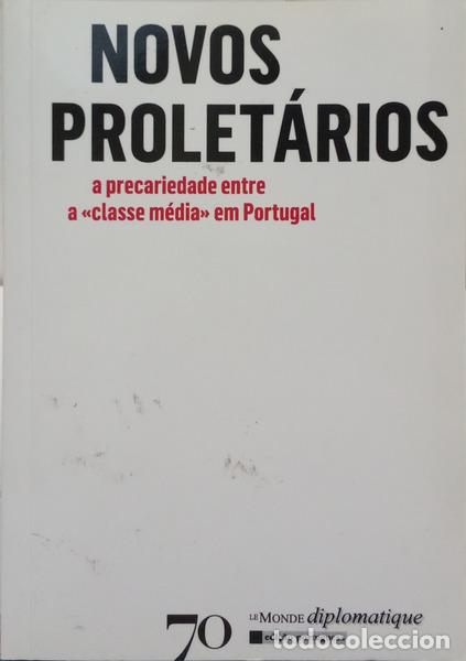 Libros: MATOS. (Jos&eacute; Nuno) e Nuno Domingos. - NOVOS PROLET&Aacute;RIOS, A PRECARIEDADE ENTRE A &laquo;CLASSE M&Eacute;DIA&raquo; EM PO