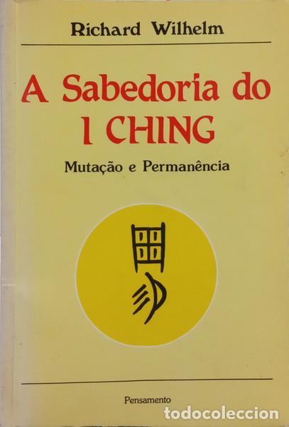 Libros: WILHELM. (Richard) - A SABEDORIA DO I CHING. MUTA&Ccedil;&Atilde;O E PERMAN&Ecirc;NCIA. - Foto 1