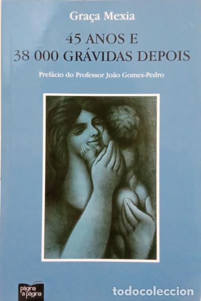 B&uuml;cher: MEXIA. (Gra&ccedil;a) - 45 ANOS 38 000 GR&Aacute;VIDAS DEPOIS. [DEDICAT&Oacute;RIA]