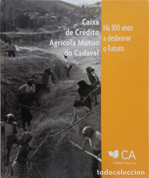 B&uuml;cher: GUARDADO DA SILVA. (Carlos) - CAIXA DE CR&Eacute;DITO AGR&Iacute;COLA M&Uacute;TUO DO CADAVAL: H&Aacute; 100 ANOS A DESBRAVAR O