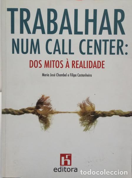 B&uuml;cher: JOS&Eacute; CHAMBEL. (Maria) e Filipa Castanheira. - TRABALHAR NUM CALL CENTER: DOS MITOS &Agrave; REALIDADE.