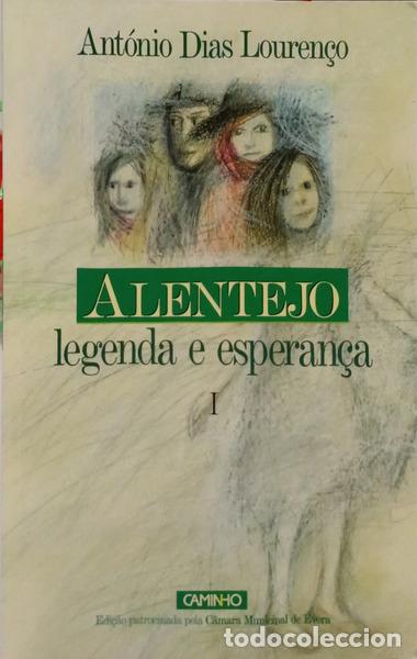Libros: DIAS LOUREN&Ccedil;O. (Ant&oacute;nio) - ALENTEJO, LEGENDA E ESPERAN&Ccedil;A I. [DEDICAT&Oacute;RIA]