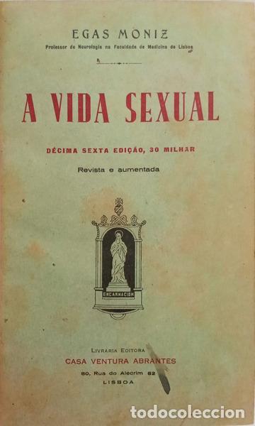 B&uuml;cher: EGAS MONIZ. (Ant&oacute;nio Caetano de Abreu Freire) - A VIDA SEXUAL. [16.&ordf; EDI&Ccedil;&Atilde;O]