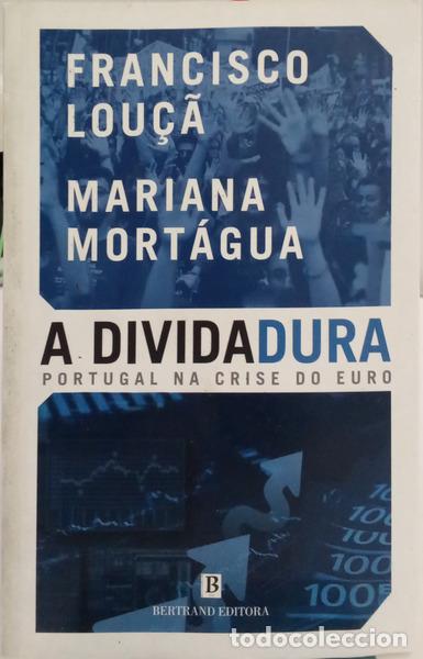 B&uuml;cher: LOU&Ccedil;&Atilde;. (Francisco) e Mariana Mort&aacute;gua. - A DIVIDADURA, PORTUGAL NA CRISE DO EURO.