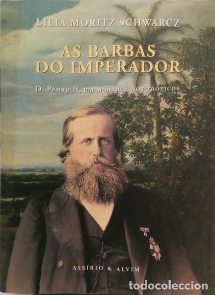 B&uuml;cher: MORITZ SCHWARCZ. (Lilia) - AS BARBAS DO IMPERADOR: D. PEDRO II, UM MONARCA NOS TR&Oacute;PICOS.