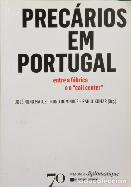 books: MATOS. (Jos&eacute; Nuno), Nuno Domingos e Rahul Kumar. - PREC&Aacute;RIOS EM PORTUGAL ENTRE A F&Aacute;BRICA E O CALL CE