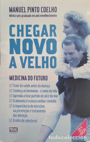 Libros: PINTO COELHO. (Manuel) - CHEGAR NOVO A VELHO: MEDICINA DO FUTURO. [27.&ordf; EDI&Ccedil;&Atilde;O]