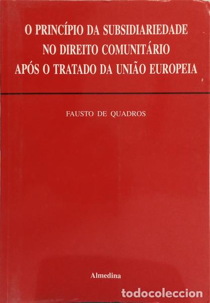 Libros: QUADROS. (Fausto de) - O PRINC&Iacute;PIO DA SUBSIDIARIDADE NO DIREITO COMUNIT&Aacute;RIO AP&Oacute;S O TRATADO DA UNI&Atilde;O