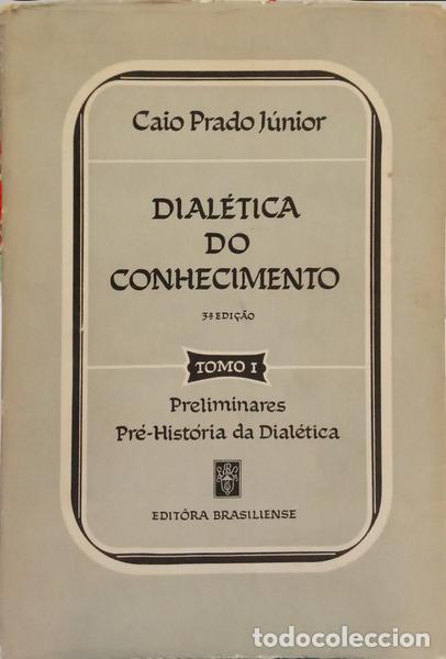 Libros: PRADO. (Caio) - DIAL&Eacute;TICA DO CONHECIMENTO. [3.&ordf; EDI&Ccedil;&Atilde;O/2 VOLS.] - Foto 1