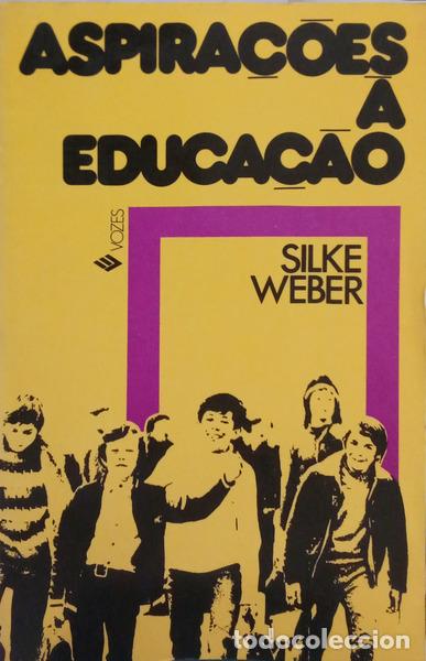 B&uuml;cher: WEBER. (Silke) - ASPIRA&Ccedil;&Otilde;ES &Agrave; EDUCA&Ccedil;&Atilde;O: O CONDICIONAMENTO DO MODELO DOMINANTE.