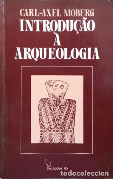 books: MOBERG. (Carl-Axel) - INTRODU&Ccedil;&Atilde;O &Agrave; ARQUEOLOGIA.
