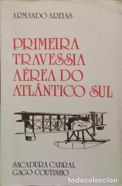 books: AREIAS. (Armando) - SACADURA CABRAL E GAGO COUTINHO: I TRAVESSIA A&Eacute;REA DO ATL&Acirc;NTICO SUL 1922.