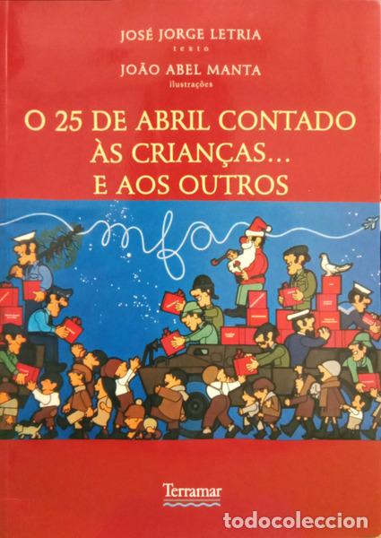 Libros: LETRIA. (Jos&eacute; Jorge) e Jo&atilde;o Abel Manta. - O 25 DE ABRIL CONTADO &Agrave;S CRIAN&Ccedil;AS... E AOS OUTROS.