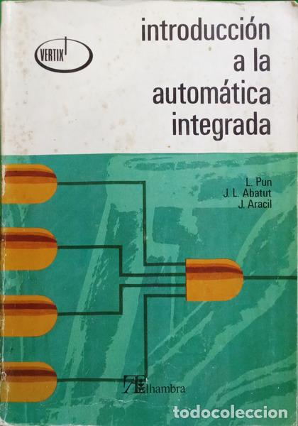 Libri di seconda mano: PUN. (L.), J. L. Abatut e J. Aracil. - INTRODUCCION A LA AUTOMATICA INTEGRADA.