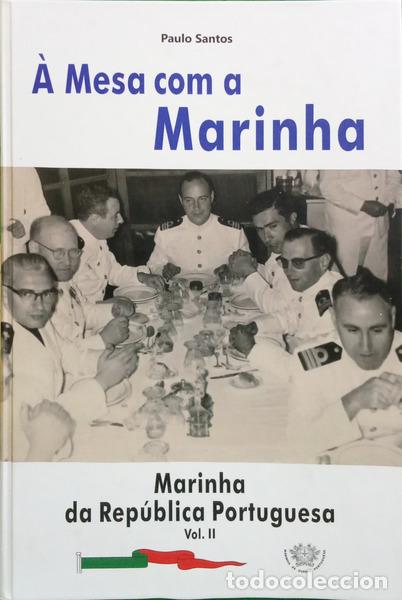Libros: SANTOS. (Paulo) - &Agrave; MESA COM A MARINHA Vol. II - MARINHA DA R&Eacute;PUBLICA.