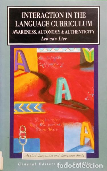 Libros: LIER. (Leo van) - INTERACTION IN THE LANGUAGE CURRICULUM: AWARENESS, AUTONOMY AND AUTHENTICITY.