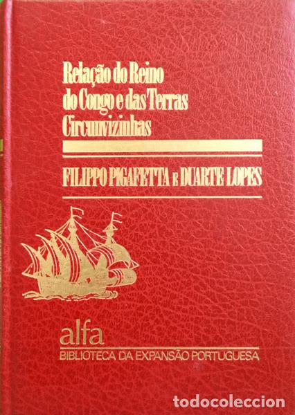 Libros: PIGAFETTA. (Filippo) e Duarte Lopes. - RELA&Ccedil;&Atilde;O DO REINO DO CONGO E DAS TERRAS CIRCUNVIZINHAS.